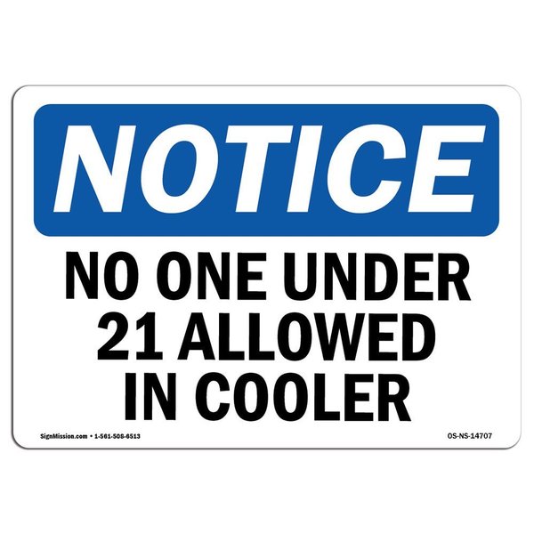 Signmission Safety Sign, OSHA Notice, 7" Height, 10" Width, No One Under 21 Allowed In Cooler Sign, Landscape OS-NS-D-710-L-14707